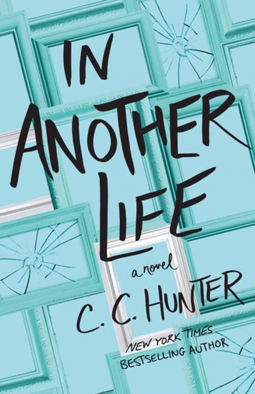 Cover of the book In Another Life by C. C. Hunter, St. Martin's Press