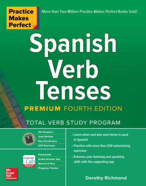 Cover of the book Practice Makes Perfect: Spanish Verb Tenses, Premium Fourth Edition by Dorothy Richmond, McGraw-Hill Education