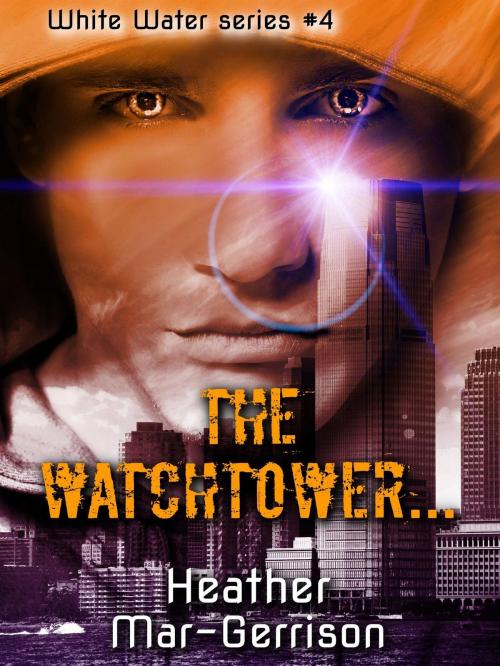 Cover of the book The Watchtower by Heather Mar-Gerrison, Heather Mar-Gerrison