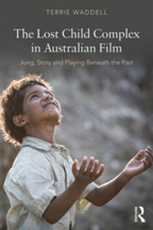 Cover of the book The Lost Child Complex in Australian Film by Terrie Waddell, Taylor and Francis