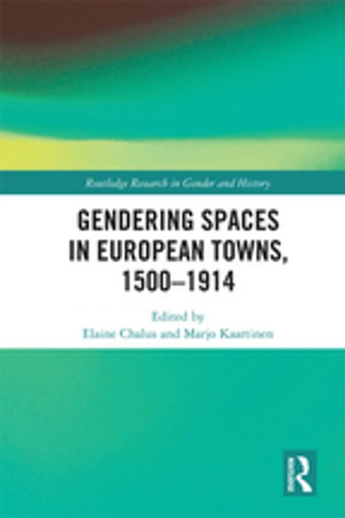 Cover of the book Gendering Spaces in European Towns, 1500-1914 by , Taylor and Francis