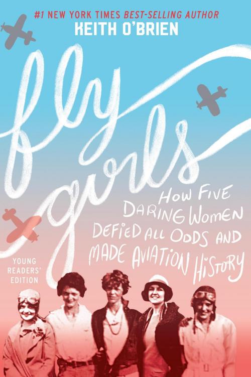 Cover of the book Fly Girls Young Readers’ Edition by Keith O'Brien, HMH Books