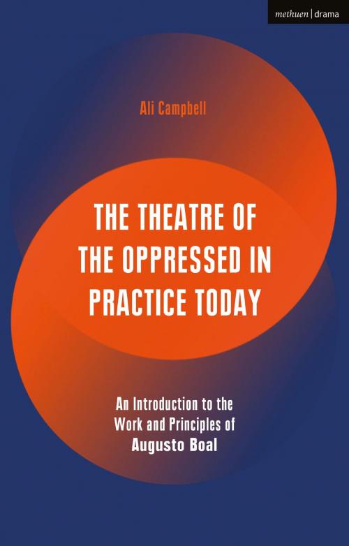 Cover of the book The Theatre of the Oppressed in Practice Today by Ali Campbell, Bloomsbury Publishing