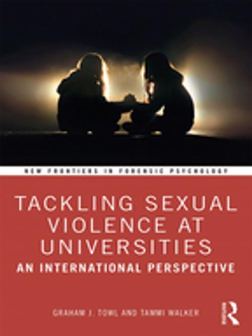 Cover of the book Tackling Sexual Violence at Universities by Graham J. Towl, Tammi Walker, Taylor and Francis