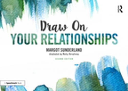 Cover of the book Draw on Your Relationships by Margot Sunderland, Nicky Armstrong, Taylor and Francis