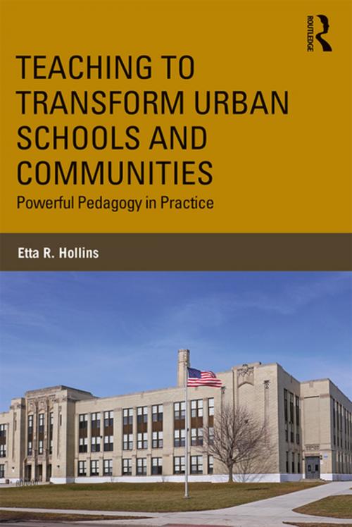 Cover of the book Teaching to Transform Urban Schools and Communities by Etta R. Hollins, Taylor and Francis
