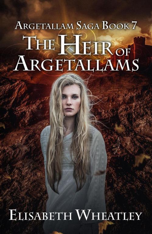 Cover of the book The Heir of Argetallams by Elisabeth Wheatley, Elisabeth Wheatley