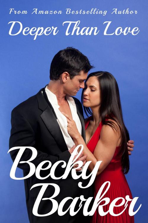 Cover of the book Deeper Than Love by Becky Barker, Rebecca L Barker