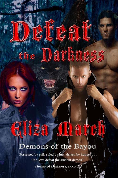 Cover of the book Defeat the Darkness by Eliza March, Eliza March