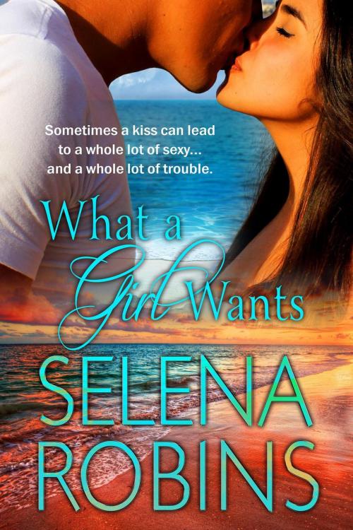 Cover of the book What A Girl Wants by Selena Robins, Selena Robins