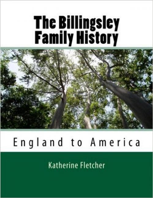 Cover of the book Billingsly Family History: England to America by Katherine Fletcher, Katherine Fletcher