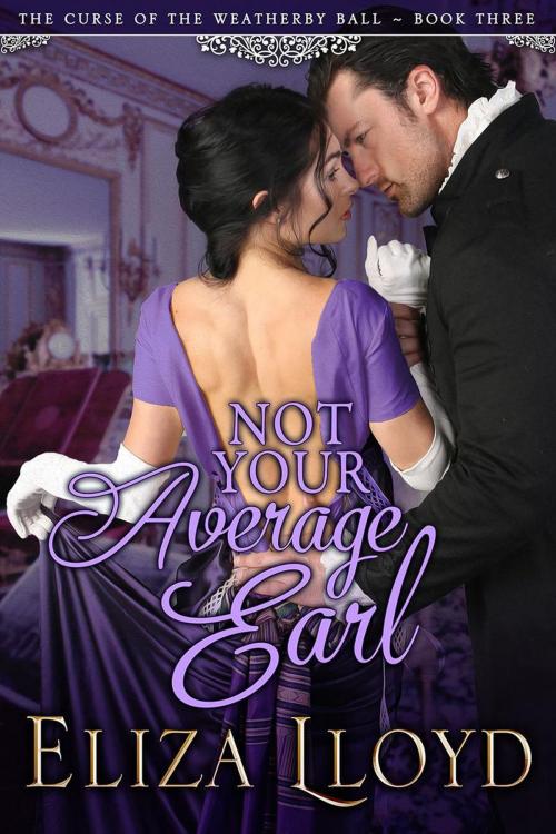 Cover of the book Not Your Average Earl by Eliza Lloyd, Eliza Lloyd