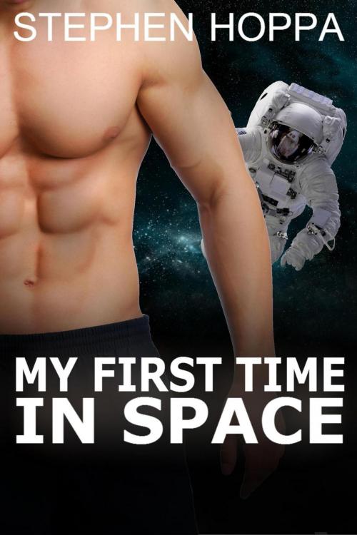 Cover of the book My First Time in Space by Stephen Hoppa, Stephen Hoppa