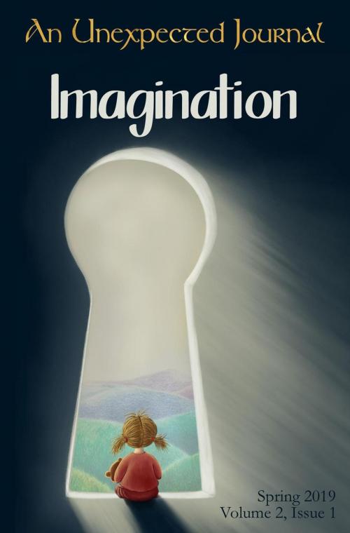 Cover of the book An Unexpected Journal: Imagination by An Unexpected Journal, Adam L. Brackin, Annie Crawford, Annie Nardon, C. M. Alvarez, Daniel Ray, Josiah Peterson, Donald W. Catchings, Jr, An Unexpected Journal