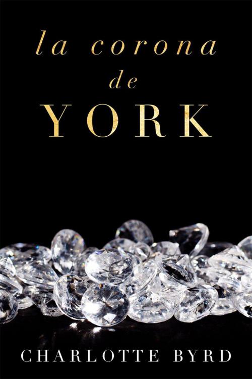 Cover of the book La corona de York by Charlotte Byrd, Charlotte Byrd