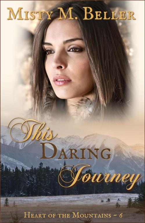 Cover of the book This Daring Journey by Misty M. Beller, Misty M. Beller Books, Inc.