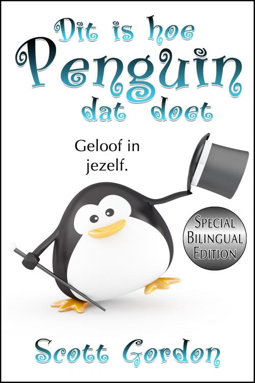 Cover of the book Dit is hoe Penguïn dat doet: Special Bilingual Edition by Scott Gordon, S.E. Gordon