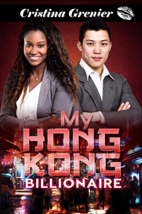 Cover of the book My Hong Kong Billionaire by Cristina Grenier, Monster Media LLC