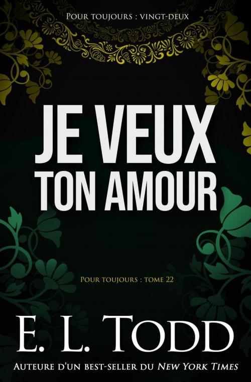 Cover of the book Je veux ton amour by E. L. Todd, E. L. Todd
