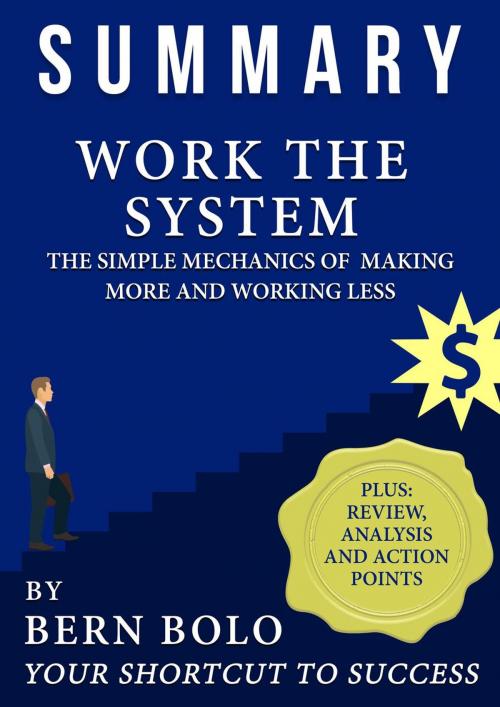 Cover of the book Work the System - Unauthorized 33-Minute Summary by BERN BOLO, Bern Bolo