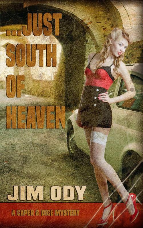 Cover of the book ...Just South of Heaven by Jim Ody, Crazy Ink