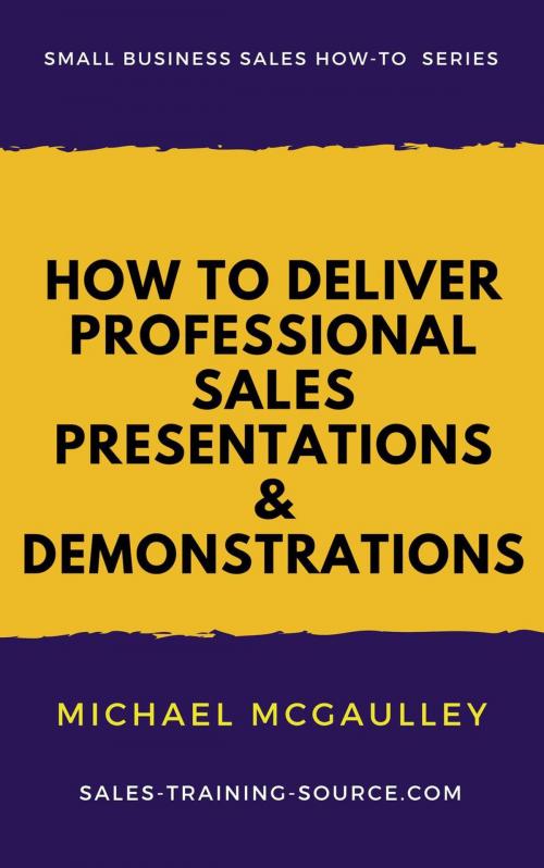 Cover of the book How to Deliver Professional Sales Presentations and Demonstrations by Michael McGaulley, Champlain House Media