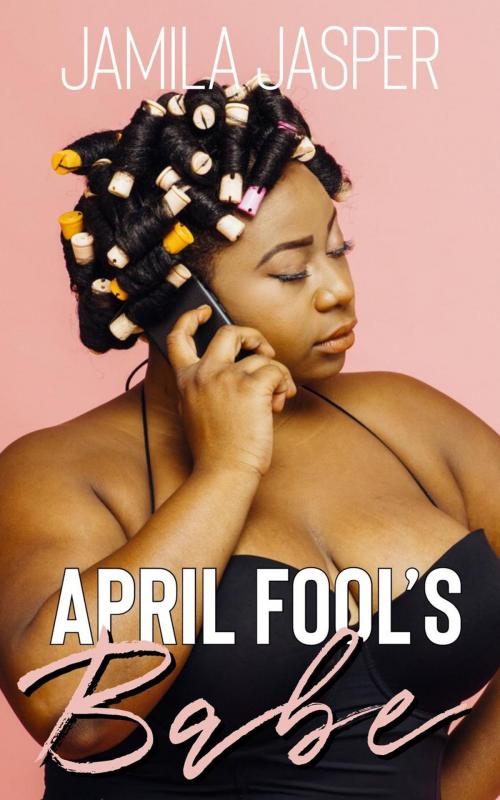 Cover of the book April Fool's Babe by Jamila Jasper, Jamila Jasper