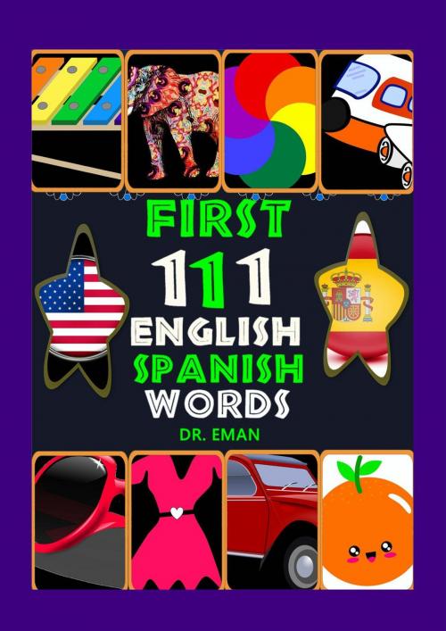 Cover of the book First 111 English Spanish Words by DR. EMAN, CREATIVE KIDS