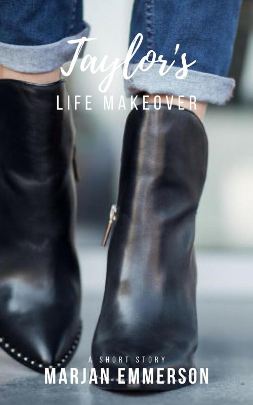 Cover of the book Taylor’s life makeover by Marjan Emmerson, Marjan Emmerson