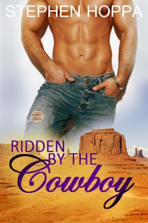 Cover of the book Ridden by the Cowboy by Stephen Hoppa, Stephen Hoppa