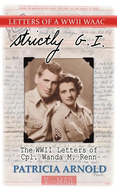 Cover of the book Strictly G.I. The WWII Letters of Cpl. Wanda M. Renn by Patricia Arnold, Patricia Arnold