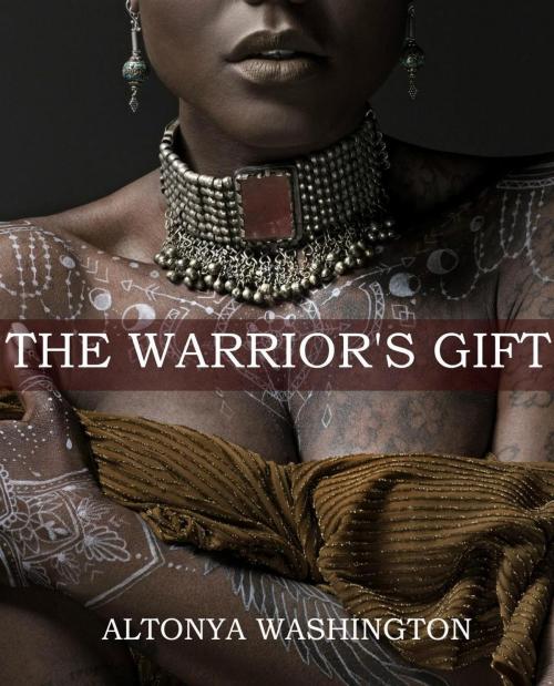 Cover of the book The Warrior's Gift by AlTonya Washington, AlTonya Washington