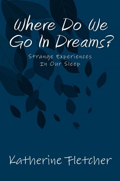 Cover of the book Where Do We Go In Dreams? by Katherine Fletcher, Katherine Fletcher