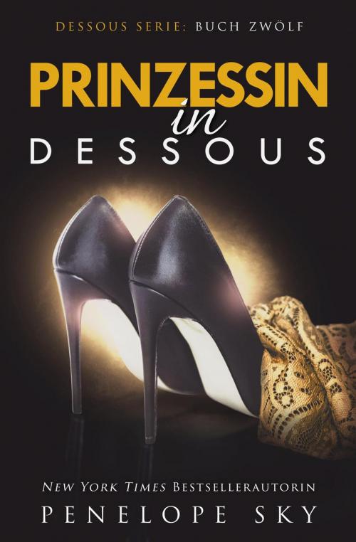 Cover of the book Prinzessin in Dessous by Penelope Sky, Penelope Sky