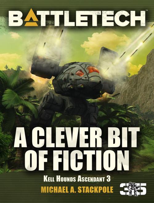 Cover of the book BattleTech: A Clever Bit of Fiction by Michael A. Stackpole, Catalyst Game Labs