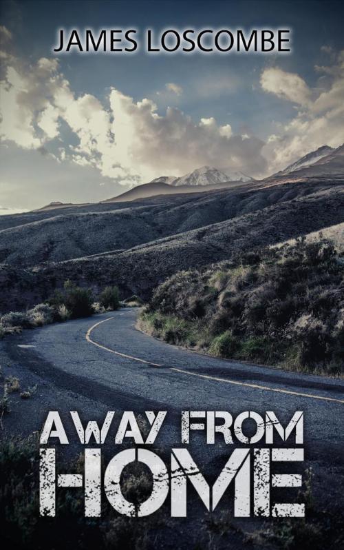 Cover of the book Away from Home by James Loscombe, James Loscombe