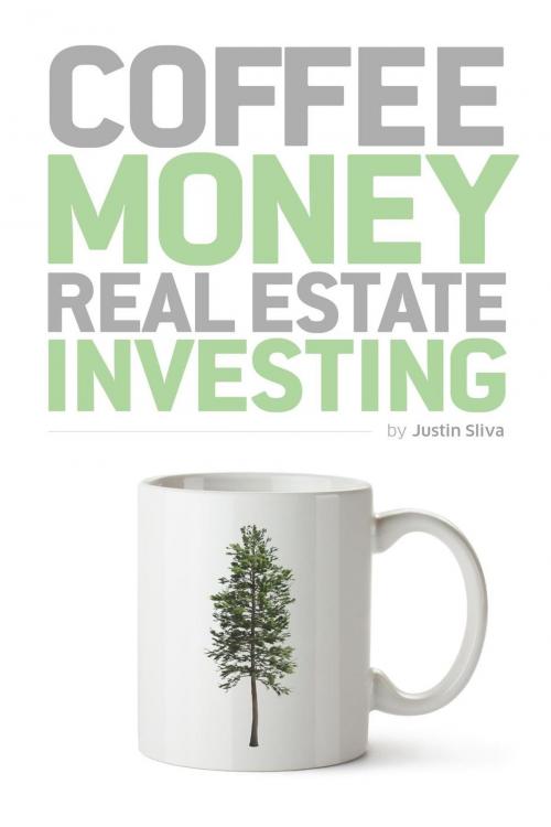 Cover of the book Coffee Money Real Estate Investing by Justin Sliva, Justin Sliva