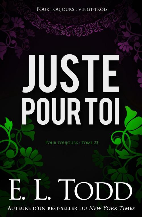 Cover of the book Juste pour toi by E. L. Todd, E. L. Todd
