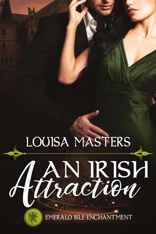 Cover of the book An Irish Attraction (Emerald Isle Enchantment) by Louisa Masters, Louisa Masters