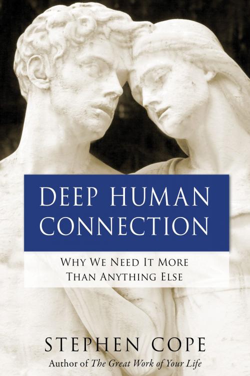 Cover of the book Deep Human Connection by Stephen Cope, Hay House
