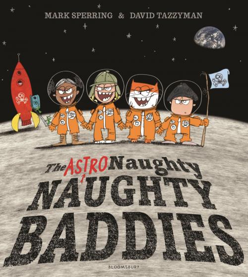 Cover of the book The Astro Naughty Naughty Baddies by Mark Sperring, Bloomsbury Publishing