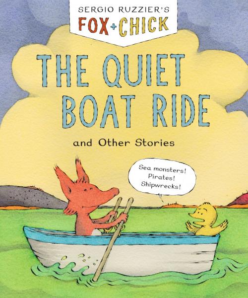 Cover of the book Fox & Chick: The Quiet Boat Ride by Sergio Ruzzier, Chronicle Books LLC