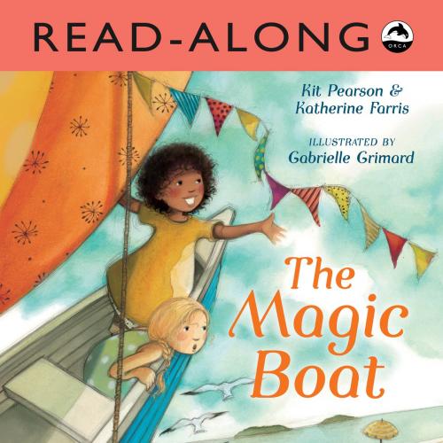 Cover of the book The Magic Boat Read-Along by Kit Pearson, Katherine Farris, Orca Book Publishers