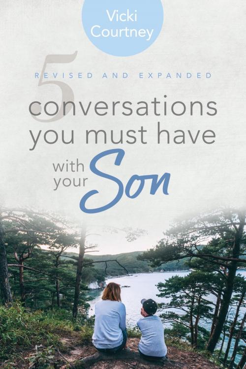 Cover of the book 5 Conversations You Must Have with Your Son, Revised and Expanded Edition by Vicki Courtney, B&H Publishing Group