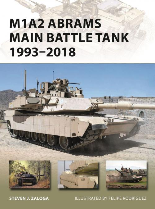Cover of the book M1A2 Abrams Main Battle Tank 1993–2018 by Steven J. Zaloga, Bloomsbury Publishing