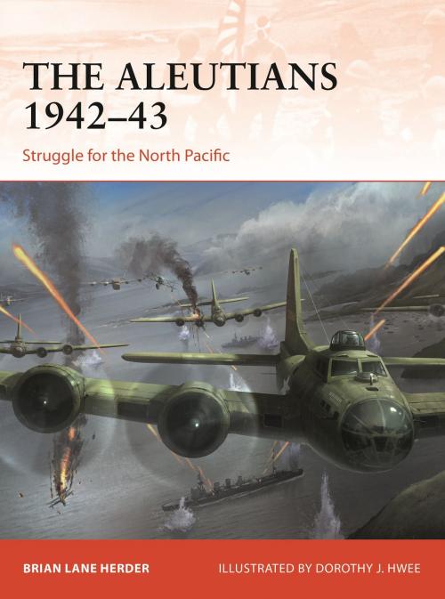 Cover of the book The Aleutians 1942–43 by Brian Lane Herder, Nikolai Bogdanovic, Bloomsbury Publishing