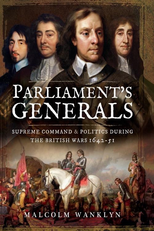 Cover of the book Parliament's Generals by Malcolm Wanklyn, Pen and Sword