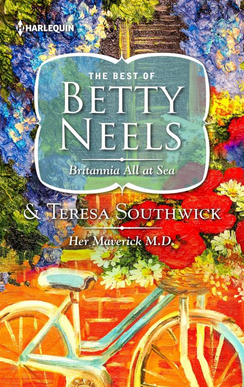 Cover of the book Britannia all at Sea & Her Maverick M.D. by Betty Neels, Teresa Southwick, Harlequin