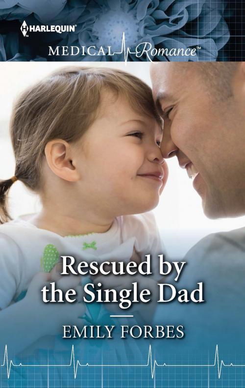 Cover of the book Rescued by the Single Dad by Emily Forbes, Harlequin