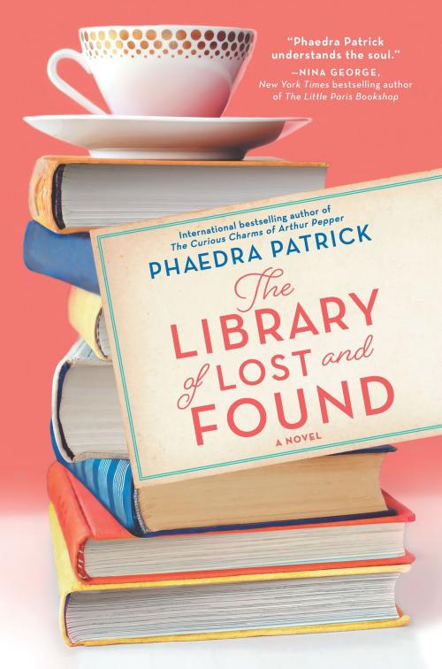 Cover of the book The Library of Lost and Found by Phaedra Patrick, Park Row Books